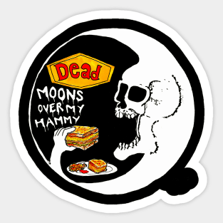 Dead Moons Over My Hammy Sticker